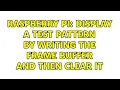 Raspberry Pi Display a test pattern by writing the Frame Buffer and then clear it 2 Solutions