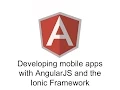 Developing Mobile Apps with AngularJS and the Ionic Framework