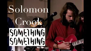 solomon crook rise live on something something