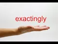 How to Pronounce exactingly - American English