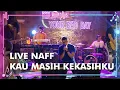 Download Lagu NAFF - KAU MASIH KEKASIHKU Live at onnea | routmus intimate show 2022