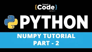 NumPy Tutorial Part - 2 NumPy Array Python NumPy Tutorial Python Training SimpliCode