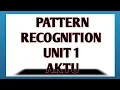 PATTERN RECOGNITION - Introduction to Pattern Recognition Unit I AKTU