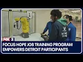 Focus Hope job training program empowers Detroit participants with in-demand skills for workforce