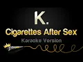 Download Lagu Cigarettes After Sex - K. (Karaoke Version)