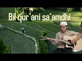 Download Lagu Bil Qur'ani Sa'amdhi Cover Akustik | Merdu Enak Di Dengar