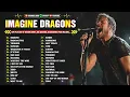 Imagine Dragons Full Album 2024 - Best Songs Collection 2024 - Greatest Hits Songs Playlist 2024