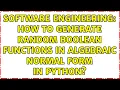 Software Engineering How to generate random Boolean functions in Algebraic Normal Form in Python