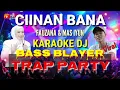 Download Lagu CIINAN BANA_FAUZANA KARAOKE DJ BAS BLAYER TRAP PARTY MAS IYUN @YusTubeCHANNEL