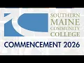 SMCC 2026 Commencement Ceremony Southern Maine Community College
