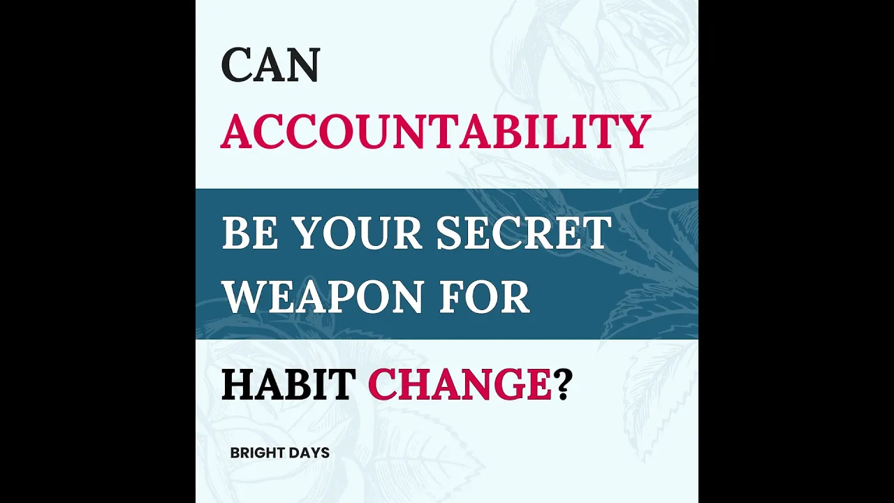 Can Accountability Be Your Secret Weapon For Habit Change? by Bright Days