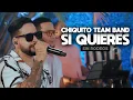 Chiquito Team Band - Si Quieres (Sin Rodeo Session Live)