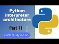 python interpreter architecture part-11 codestudyindian13114