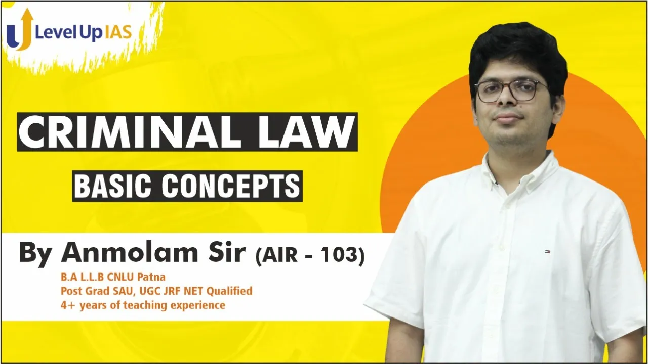 Criminal Law | Basic Concepts | By Anmolam Sir - AIR 103 | UPSC Law Optional | Level Up IAS