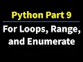 Python Part 9 Introduction to For Loops - Range and Enumerate