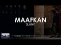 Download Lagu Slank - Maafkan || (Clear Audio) Video Lirik