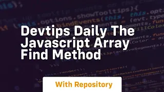Devtips daily the javascript array find method