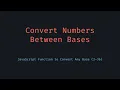 Convert Numbers Between Bases in JavaScript Base 2 to 36