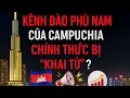 Kênh Đào Phù Nam Của Hunsen Chính thức Bị Khai Tử ?