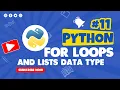 11 Python For Loops and List Data Type