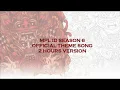THEME SONG MPL ID SEASON 6 ( 2 HOURS VERSION )