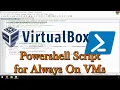 Powershell Script for Always On VirtualBox VMs