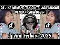 DJ JIKA MEMANG TAK CINTA LAGI JANGAN DENGAN CARA BEGINI JEDAG JEDUG REMIX FULL BASS TERBARU 2025