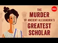 Download Lagu The murder of ancient Alexandria's greatest scholar - Soraya Field Fiorio