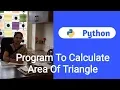 Program To Calculate Area Of Triangle In Python