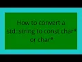 How to convert a std string to const char or char