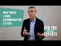 What makes a good college recommendation letter Ask the College Experts