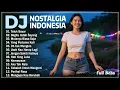 Download Lagu DJ Remix Lagu Tembang Kenangan Indonesia Terbaik \u0026 Terpopuler || DJ Teman Bersantai Saat Enjoy