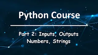 Python Course Part 2 Inputs Outputs Numbers Strings