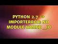 Ubuntu python 2 7 ImportError No module named - io 3 Solutions
