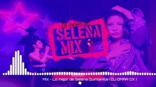 Download MIX - LO MEJOR DE SELENA QUINTANILLA - CUMBIA ( DJ OMAR DX ) MP3