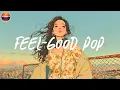 Download Lagu Playlist 🤔 Not sure what to listen to? This one's got you covered | Feel-good pop for easy listening