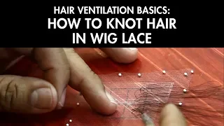 hair ventilation basics how to knot hair in wig lace