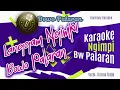 Download Lagu LANGGAM NGIMPI - BOWO PALARAN | KARAOKE | versi Dimas Tedjo