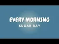 EVERY MORNING + Lyrics | SUGAR RAY