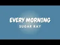 Download Lagu EVERY MORNING + Lyrics | SUGAR RAY