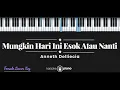 Download Lagu Mungkin Hari Ini Esok Atau Nanti - Anneth Delliecia (KARAOKE PIANO - FEMALE LOWER KEY)