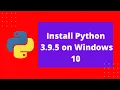 How to install python 3 9 5 on Windows 10 2021