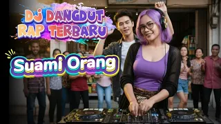 suami orang dj dangdut rap terbaru remix viral u0026 bikin goyang 