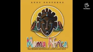 afro brotherz mama africa ft msanza mthokozisi lucky lucky keyz