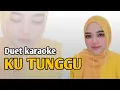 Download Lagu KU TUNGGU || KARAOKE DUET BERSAMA RINDA SALIM