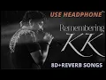 Download Lagu [8D+REVERB] A TRIBUTR TO KK | REMEMBEERING KK| MUSIC MANIA| LO-FI MIX SONGS|  REVERB SONGS|