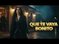 QUE TE VAYA BONITO 💔🔥 | Ranchera Femenina de Acero 2026