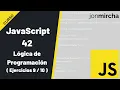 Curso JavaScript 42 Ejercicios de Logica de Programacion 9 10 -