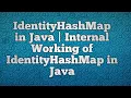 IdentityHashMap in Java Internal Working of IdentityHashMap in Java