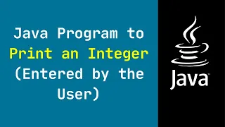 Java Program to Print an Integer entered by the user